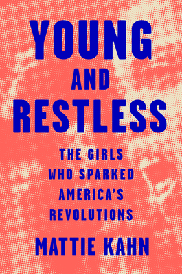 Young and Restless: The Girls Who Sparked America's Revolutions book cover with link to Goodreads description page