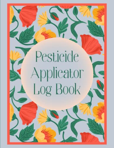 Pesticide Applicator Log Book: Pesticide Application Record Keeping ...
