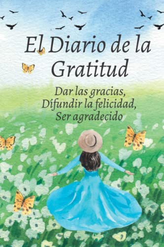 El Diario De La Gratitud Dar Las Gracias Difundir La Felicidad Ser