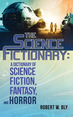 The Science Fictionary: A Dictionary of Science Fiction, Fantasy, and Horror