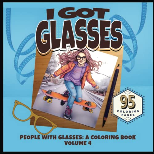 I Got Glasses! People with Glasses A Coloring Book by Robert J