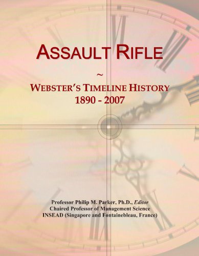 Timeline Rifles Assault Rifle: Webster's Timeline History, 1890 - 2007 by Icon Group ...