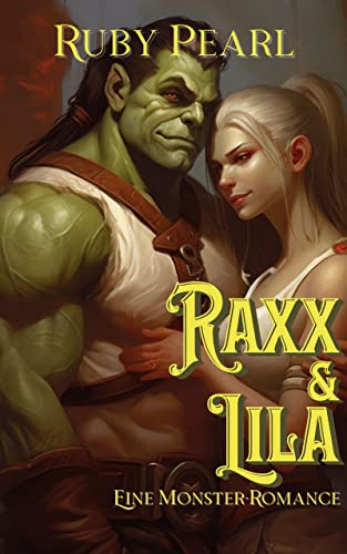 Raxx und Lila: Eine Monster-Romance (Gefährtin des Monsters)