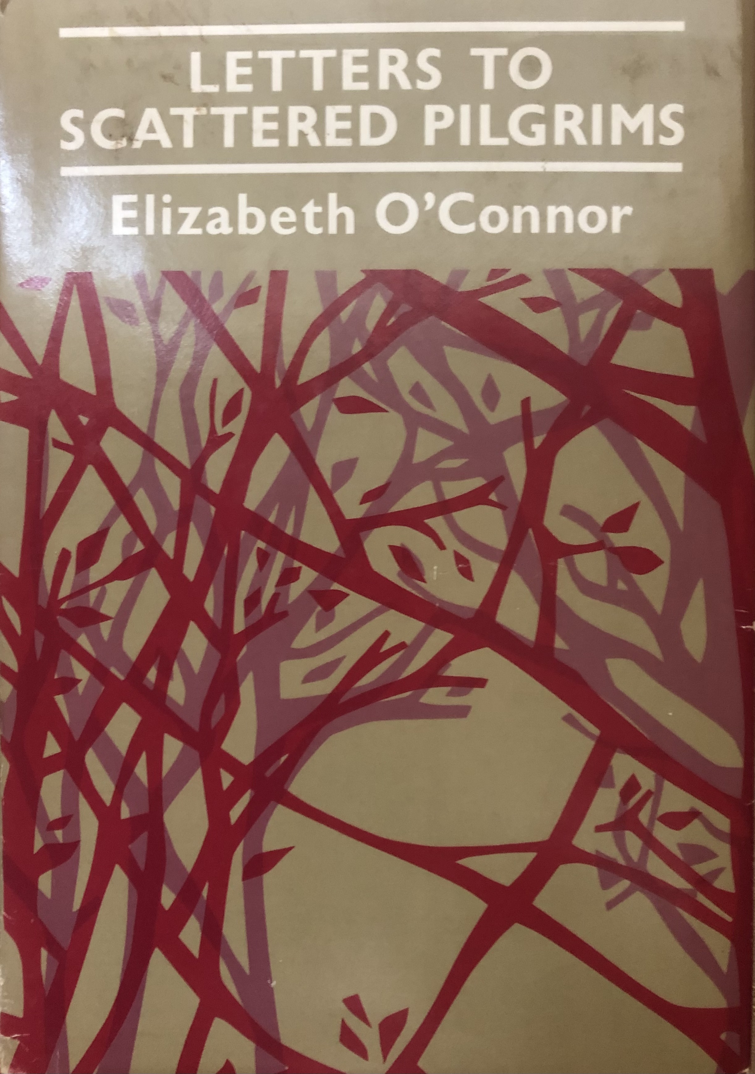 Letters to scattered pilgrims by Elizabeth O'Connor Goodreads