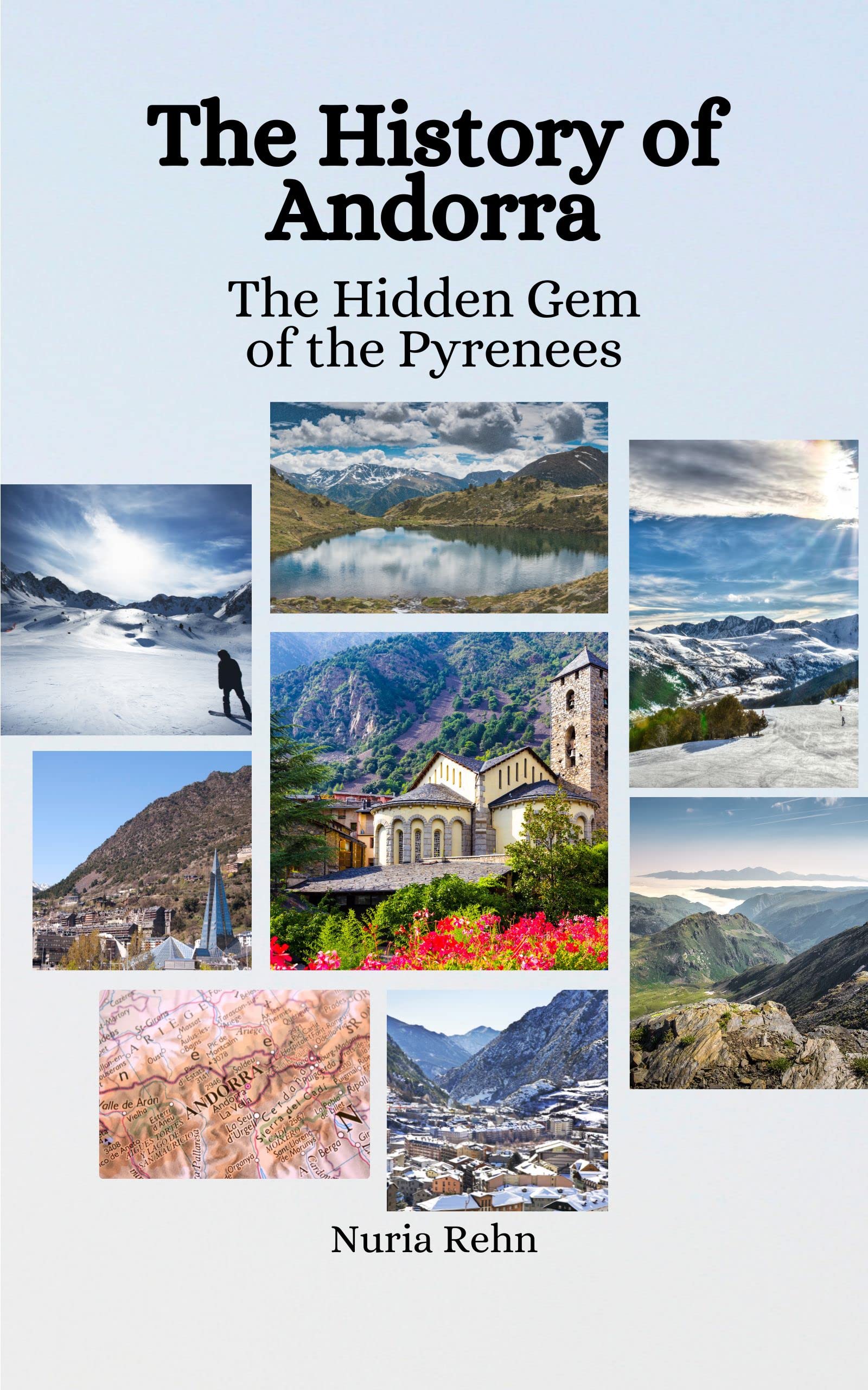 The History of Andorra: The Hidden Gem of the Pyrenees by Nuria Rehn