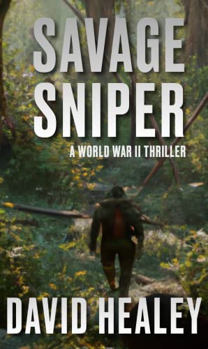 Savage Sniper: A World War II Thriller