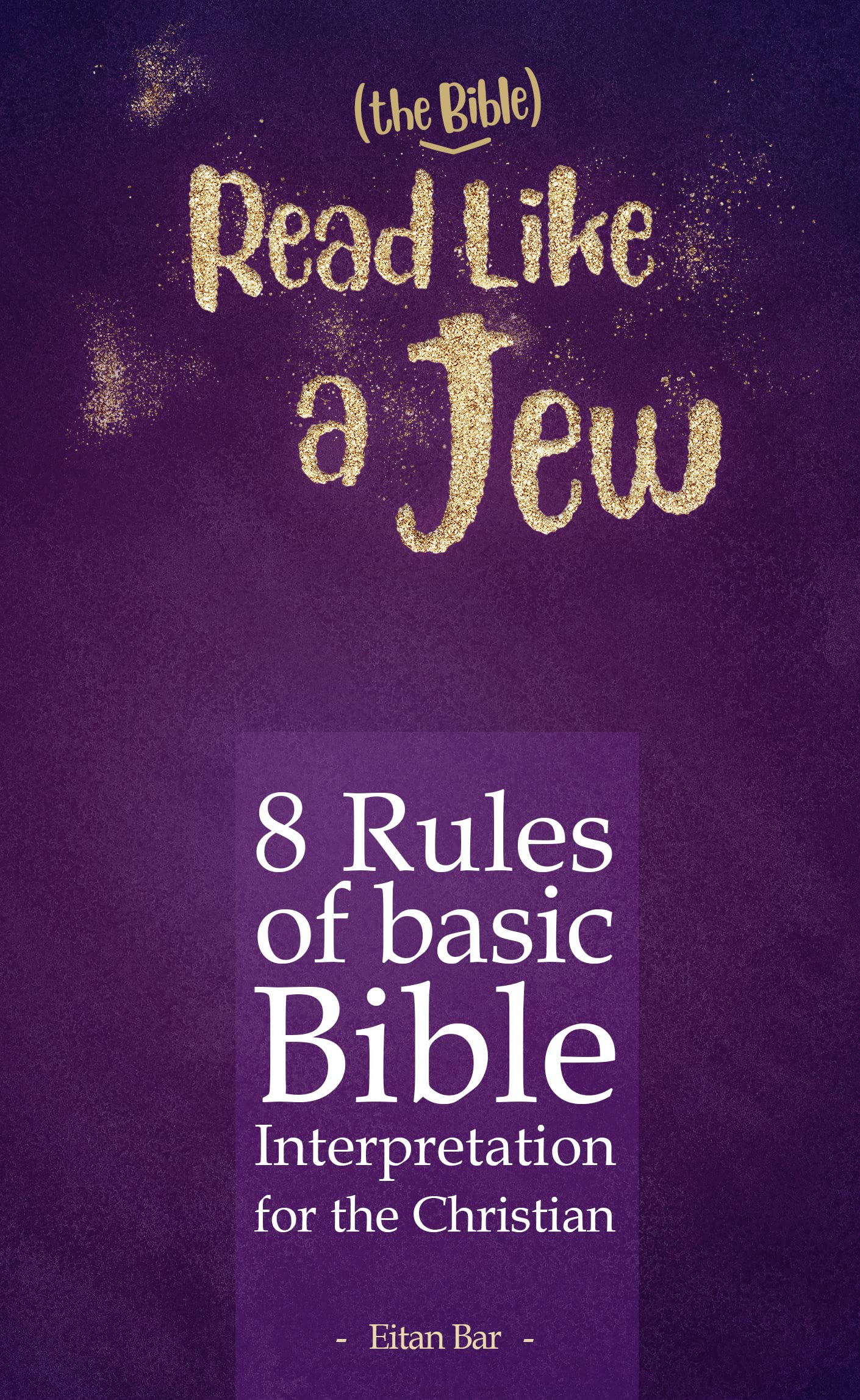 Read Like a Jew: 8 Rules of Basic Bible Interpretation for the Christian