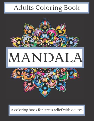 Mandala Adults Coloring Book: Easy designs to color with quotes| Fun and relaxing by Dana White