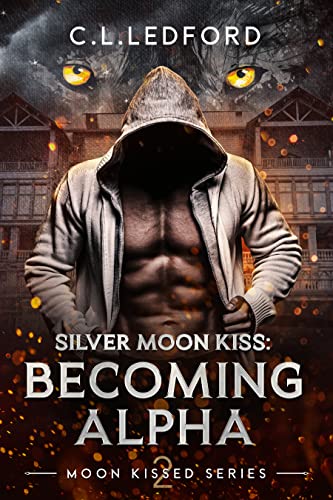 Silver Moon Kiss: Becoming Alpha
