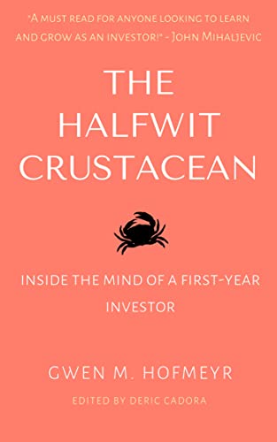 The Halfwit Crustacean: Inside the Mind of a First-Year Investor
