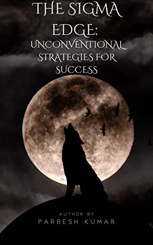 The Sigma Edge: Unconventional Strategies For Success by Parbesh Kumar ...