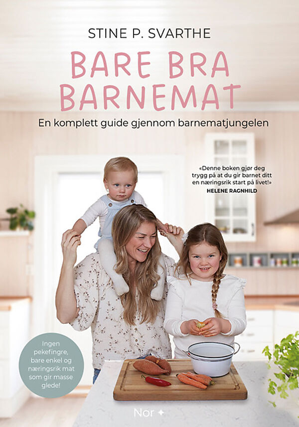 Bare bra barnemat: En komplett guide gjennom barnematjungelen