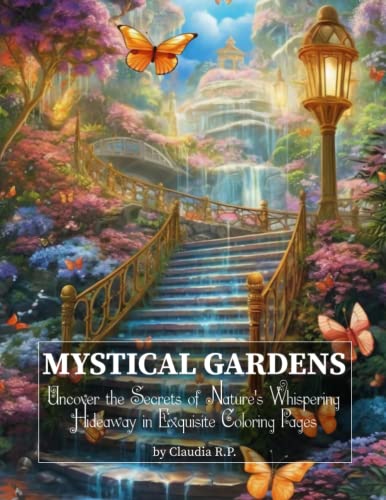 Mystical Gardens: Uncover the Secrets of Nature's Whispering Hideaway