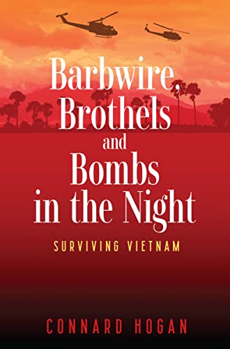 Barbwire, Brothels and Bombs in the Night: Surviving Vietnam