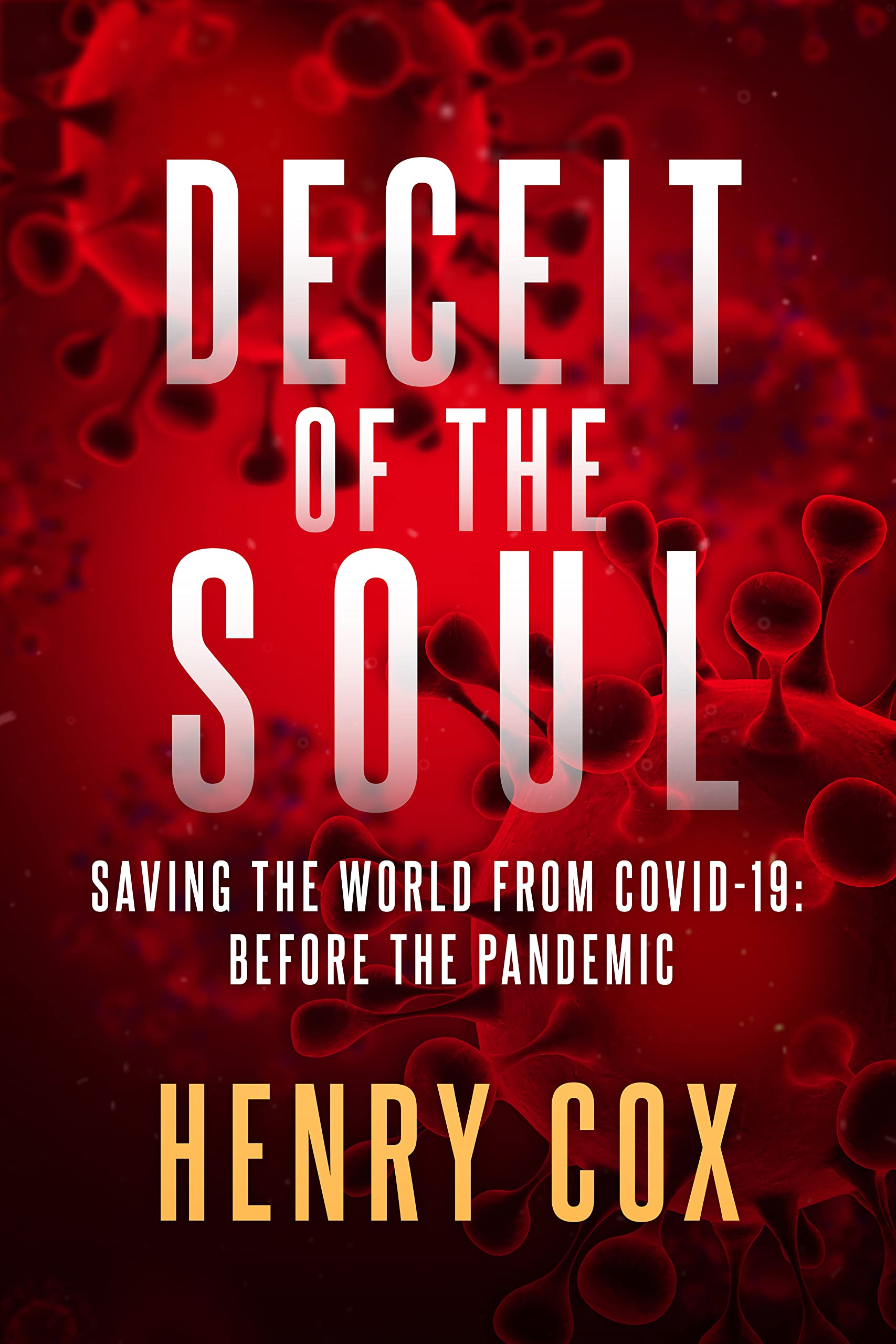 Deceit of the Soul: Saving the World from COVID-19: Before the Pandemic
