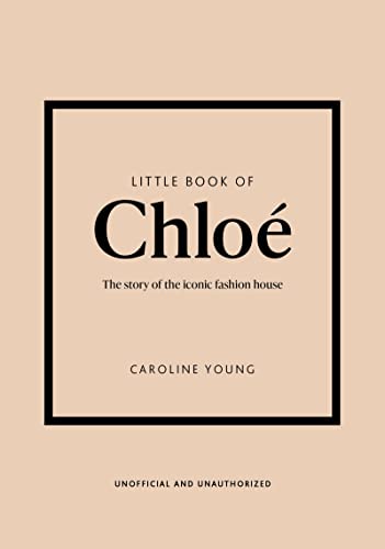 Little Book of Chloé: The story of the iconic brand