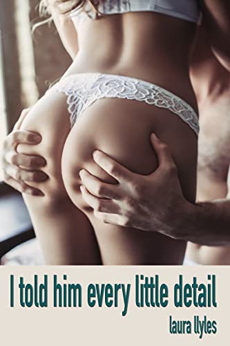 I told him every little detail: A hotwife & cuckold tale