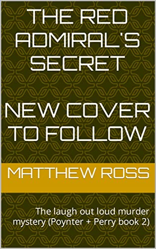 The Red Admiral's Secret: The laugh out loud murder mystery