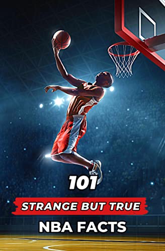 101 Strange But True NBA Facts: Incredible and Surprising Events