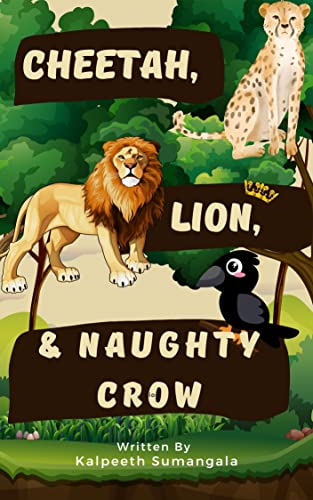 Cheetah, Lion & Naughty Crow!: What goes around comes around.