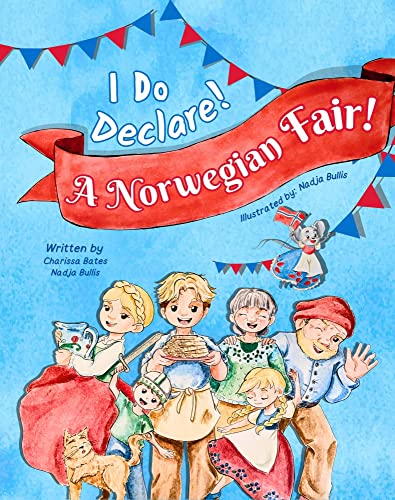 I Do Declare! A Norwegian Fair!: A Tale of Friendship and Norway Culture.