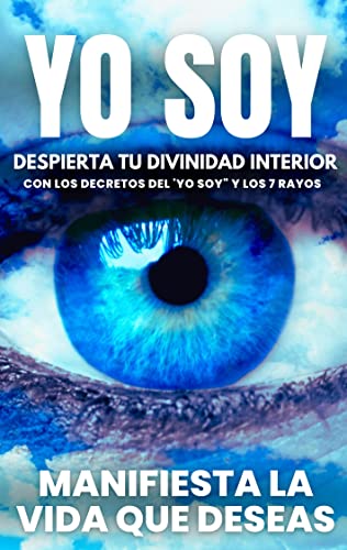 YO SOY - Despierta tu divinidad interior Con los decretos del 'Yo Soy ...