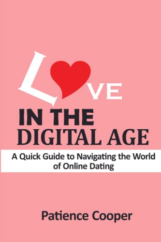 LOVE IN THE DIGITAL AGE: A Quick Guide to Navigating the World of ...