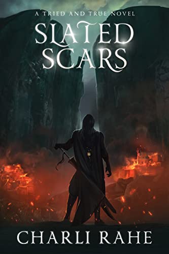 Slated Scars: A Tried & True Novel
