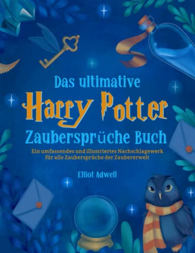 Das ultimative Harry Potter Zaubersprüche Buch: Ein umfassendes und