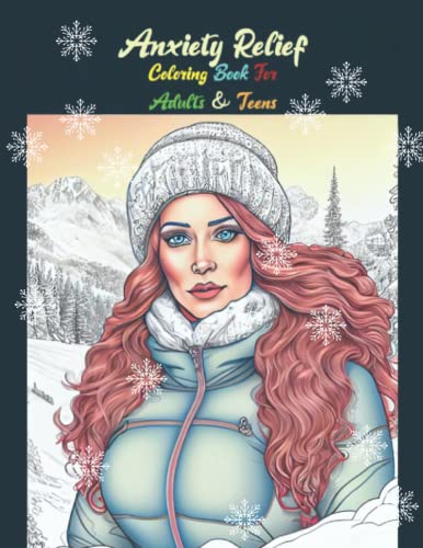 ANXIETY RELIEF COLORING BOOK FOR ADULTS & TEENS: A WINTER THEME by ...