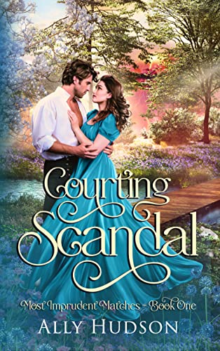 Courting Scandal (Most Imprudent Matches #1)
