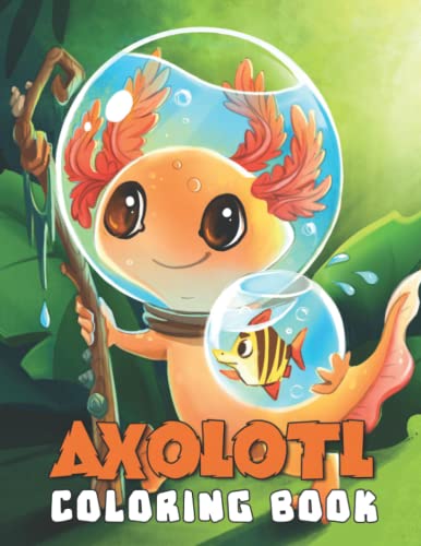 Axolotl Coloring Book: For Adults With Cute & Beautiful Axolotls ...