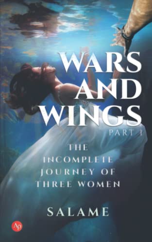 Wars And Wings: The Incomplete Journey of Three Women