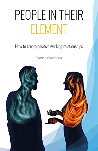 People in Their Element: How to create positive working relationships