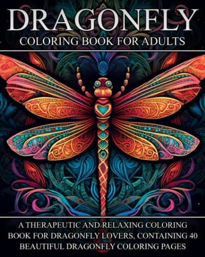 Dragonfly Coloring Book For Adults: A Therapeutic and Relaxing Coloring ...
