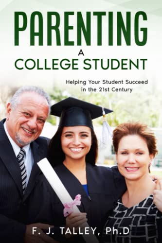 Parenting a College Student: Helping Your Student Succeed in the 21st ...