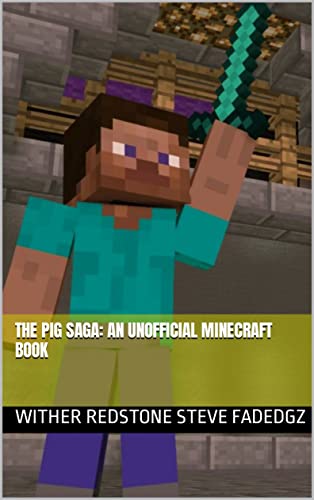 The Pig Saga: An Unofficial Minecraft Book