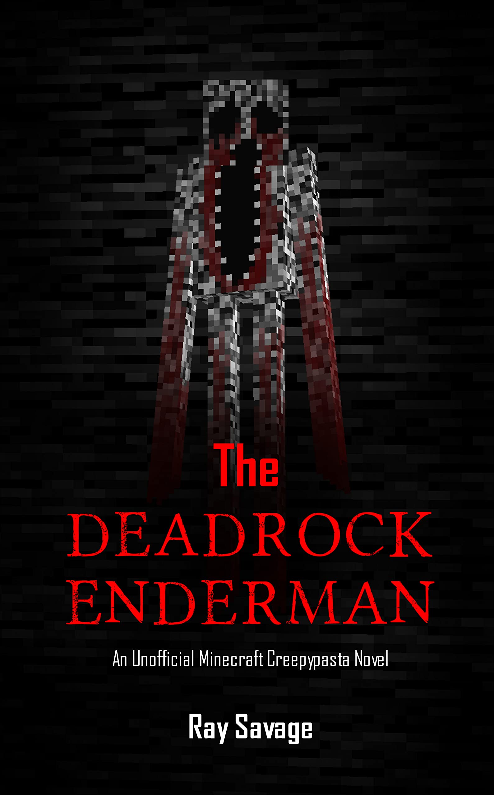 The Deadrock Enderman: An Unofficial Minecraft Creepypasta Novel