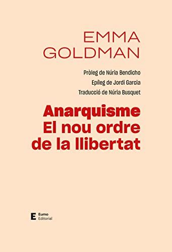 Anarquisme. El nou ordre de la llibertat: Pròleg de Núria Bendicho i epíleg de Jordi Garcia