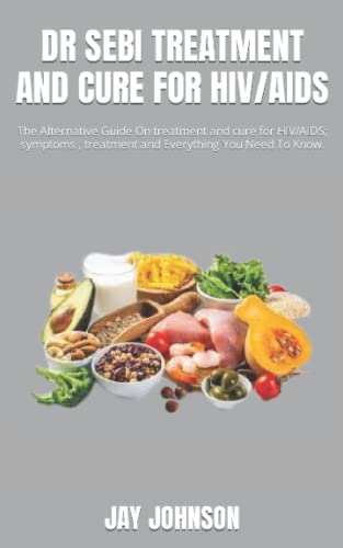 DR SEBI TREATMENT AND CURE FOR HIV/AIDS: The Alternative Guide On ...