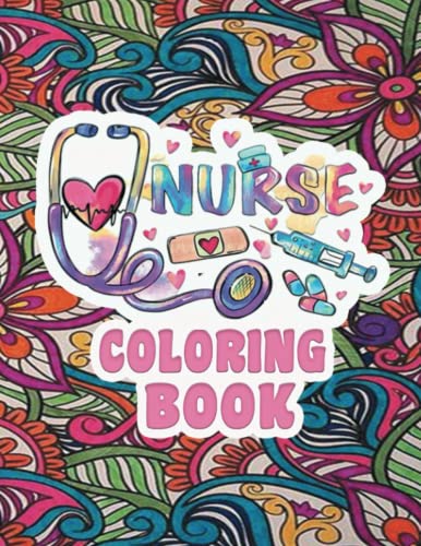 Nurse Coloring Book: Nurse Coloring: A Snarky & Sweary Adult Coloring Book For Nurse: Funny