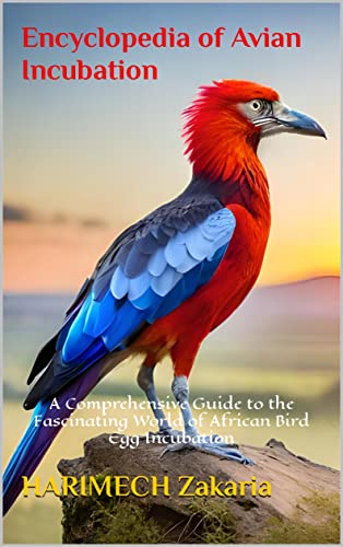 Encyclopedia of Avian Incubation: A Comprehensive Guide to the