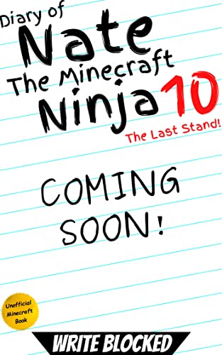 Diary of Nate The Minecraft Ninja 10: The Last Stand (An Unofficial Minecraft Book) (Diary of Nate The Minecraft Ninja