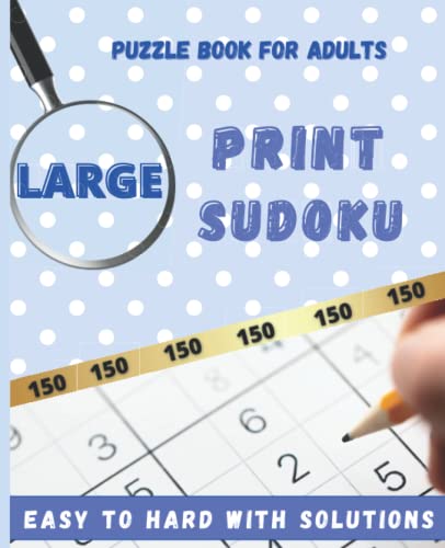 Large Print Sudoku 150 Puzzles For Adults From Easy To Hard With 