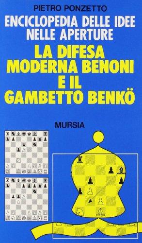 Enciclopedia delle idee. La difesa moderna Benoni e il gambetto Benkö
