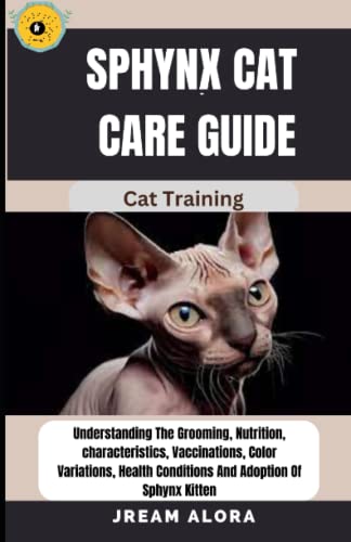 SPHYNX CAT CARE GUIDE Cat Training: Understanding The Grooming ...