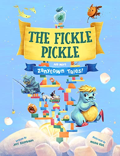 The Fickle Pickle and More Zanytown Tales! : A Funny Interactive Rhyming Book for Kids