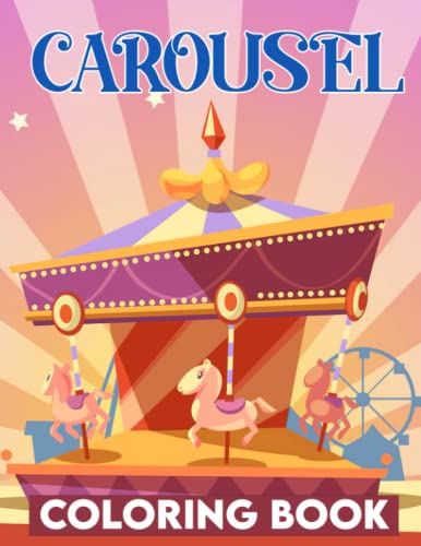 Carousel Coloring Book: Awesome Coloring Pages For Teens, Grownups ...