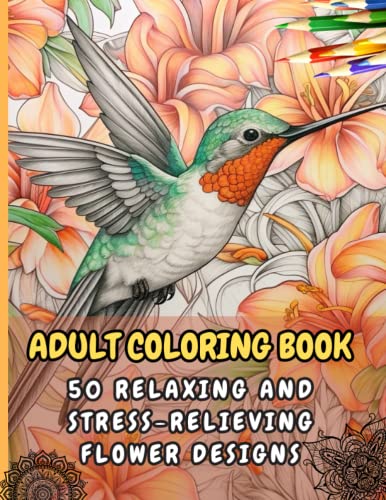Adult Coloring Book: 50 Relaxing and Stress-Relieving Flower Designs by ...