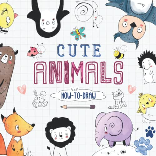 How To Draw Cute Animals: Step By Step Instruction for Kids Ages 6 7 8 ...